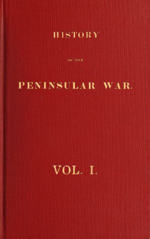 [Gutenberg 60386] • History of the Peninsular War, Volume 1 (of 6)